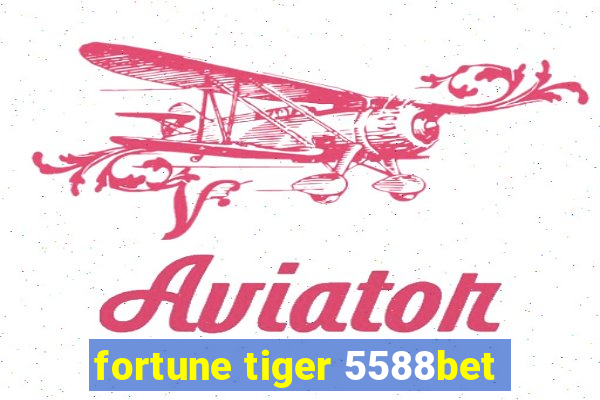 fortune tiger 5588bet